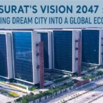 SURAT’S VISION 2047 : TRANSFORMING DREAM CITY INTO A GLOBAL ECONOMIC HUB Surats vision 2047 transforming dream city into a global economic hub